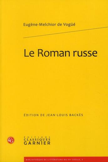 Couverture du livre « Le roman russe » de Eugène-Melchior De Vogué aux éditions Classiques Garnier