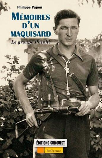 Couverture du livre « Maquisard du sud-ouest ; les mémoires de Phiphi » de Philippe Papon aux éditions Sud Ouest Editions