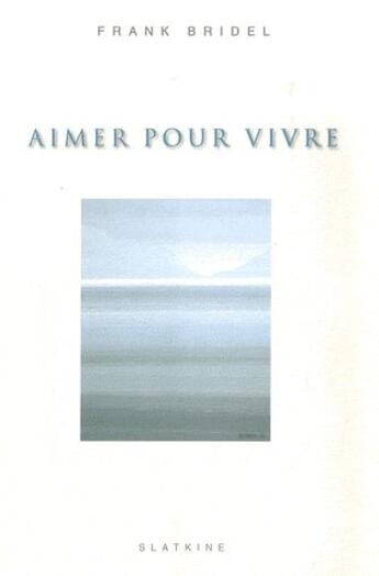 Couverture du livre « Aimer pour vivre » de Bridel Frank aux éditions Slatkine