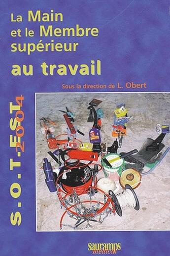 Couverture du livre « La main et le membre supérieur au travail » de Laurent Obert aux éditions Sauramps Medical