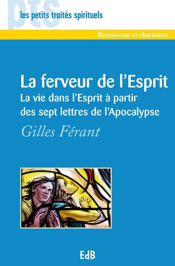 Couverture du livre « La ferveur de l'esprit ; la vie dans l'esprit à partir des sept lettres de l'Apocalyse » de Gilles Ferant aux éditions Des Beatitudes