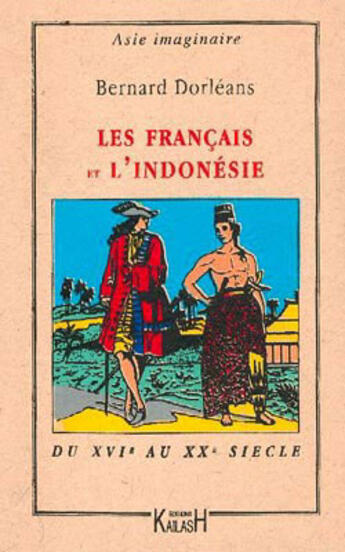 Couverture du livre « Les francais et l'indonesie » de Bernard Dorleans aux éditions Kailash