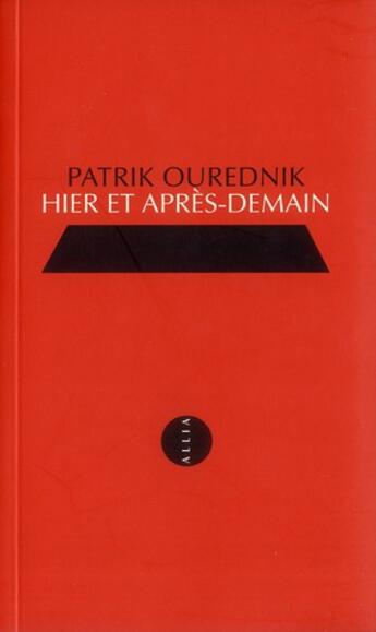 Couverture du livre « Hier et après-demain » de Patrik Ourednik aux éditions Allia