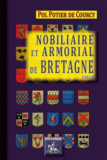 Couverture du livre « Nobiliaire et armorial de Bretagne Tome 2 » de Pol Potier De Courcy aux éditions Editions Des Regionalismes