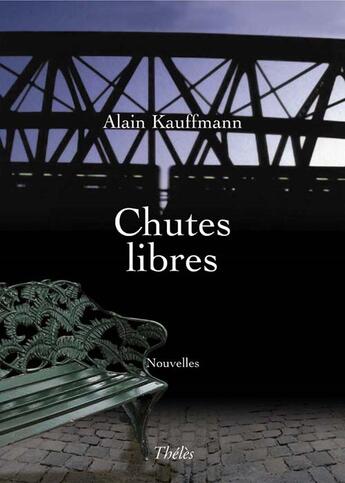 Couverture du livre « Chutes libres » de Alain Kauffmann aux éditions Theles