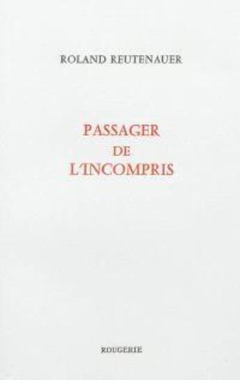 Couverture du livre « Passager de l'incompris » de Roland Reutenauer aux éditions Rougerie