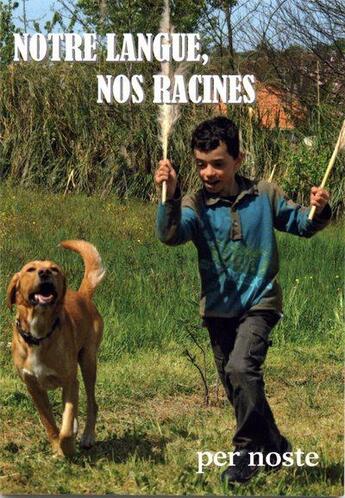 Couverture du livre « Notre langue, nos racines » de Claudia Labandes aux éditions Per Noste