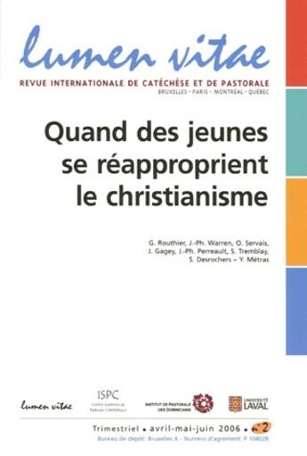 Couverture du livre « REVUE LUMEN VITAE N.2006/2 ; quand des jeunes se reapproprient le christianisme » de Revue Lumen Vitae aux éditions Lumen Vitae