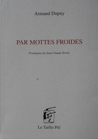 Couverture du livre « Par mottes froides » de Armand Dupuy aux éditions Taillis Pre