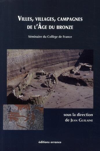 Couverture du livre « Villes, villages, campagnes de l'age du bronze » de Jean Guilaine aux éditions Errance