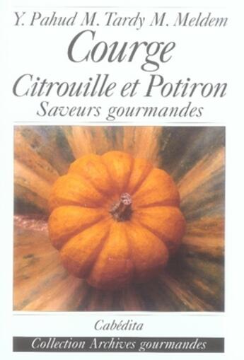 Couverture du livre « Courge, citrouille et potiron » de Tardy/Pahud/Meldem aux éditions Cabedita