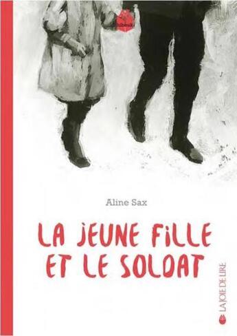 Couverture du livre « La jeune fille et le soldat » de Aline Sax aux éditions La Joie De Lire