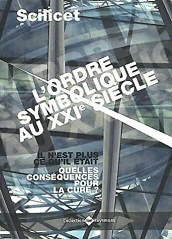 Couverture du livre « Scilicet ; l'ordre symbolique au XXIe siècle ; il n'est plus ce qu'il était ; quelles conséquences pour la cure ? » de  aux éditions Huysmans