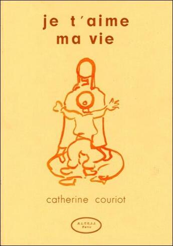 Couverture du livre « Je t'aime ma vie » de Couriot Catherine aux éditions Altess