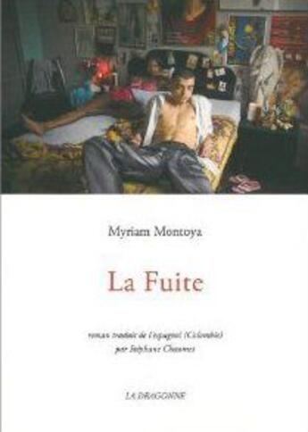 Couverture du livre « La fuite » de Myriam Montoya aux éditions La Dragonne