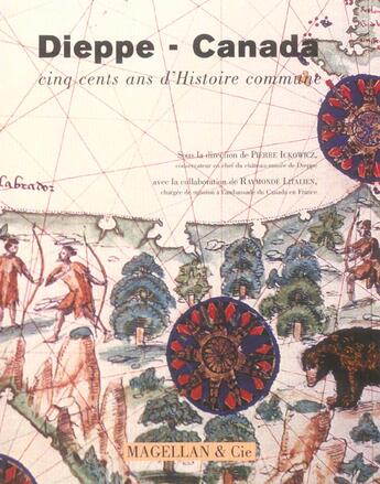 Couverture du livre « Dieppe-Canada ; 500 ans d'histoire commune » de F Vicaire et M Toulin aux éditions Magellan & Cie