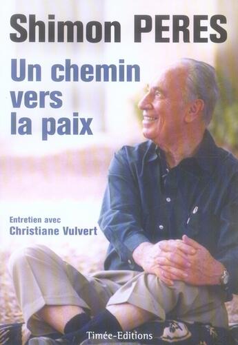 Couverture du livre « Un chemin vers la paix » de Shimon Peres aux éditions Timee