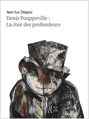 Couverture du livre « Jean-luc despax - denis pouppeville : la joie des profondeurs » de Jean-Luc Despax aux éditions L'herbe Qui Tremble