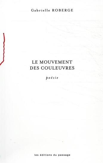 Couverture du livre « Le mouvement des couleuvres » de Gabrielle Roberge aux éditions Du Passage