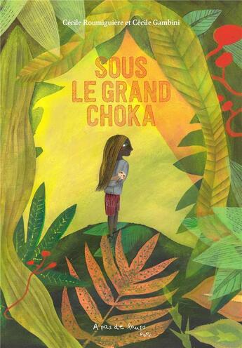 Couverture du livre « Sous le grand choka » de Cecile Gambini et Cecile Roumiguiere aux éditions A Pas De Loups