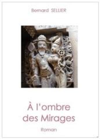 Couverture du livre « À l'ombre des mirages » de Bernard Sellier aux éditions Bernard Sellier