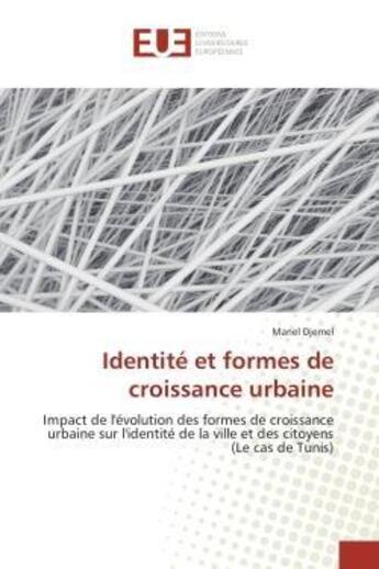 Couverture du livre « Identite et formes de croissance urbaine - impact de l'evolution des formes de croissance urbaine su » de Djemel Manel aux éditions Editions Universitaires Europeennes