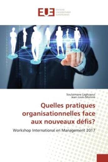 Couverture du livre « Quelles pratiques organisationnelles face aux nouveaux défis? : Workshop International en Management 2017 » de Soulaimane Laghzaoui aux éditions Editions Universitaires Europeennes