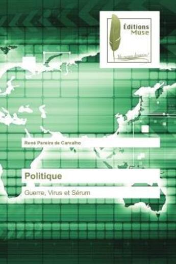 Couverture du livre « Politique - guerre, virus et serum » de Pereira De Carvalho aux éditions Muse