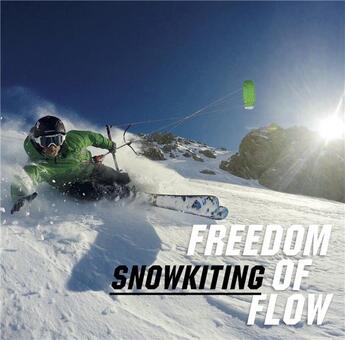 Couverture du livre « Freedom of flow ; snowkiting » de Dixie Dansercoer et Eric Bonnem aux éditions Snoeck Gent