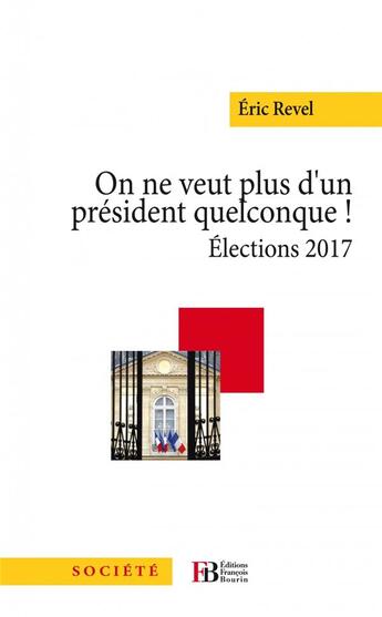 Couverture du livre « On ne veut plus d'un président quelconque ! élections 2017 » de Eric Revel aux éditions Les Peregrines