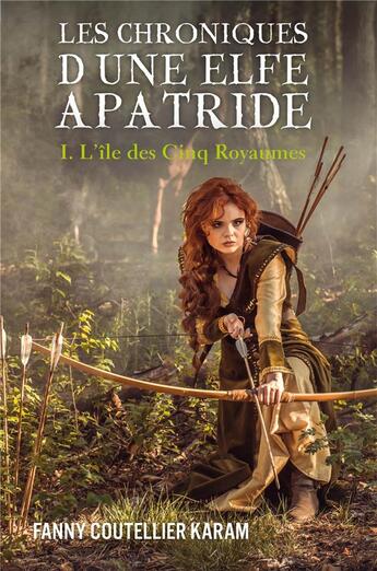 Couverture du livre « Les chroniques d'une elfe apatride t.1 ; l'île des cinq royaumes » de Fanny Coutellier Karam aux éditions Librinova