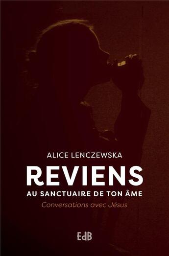 Couverture du livre « Reviens au sanctuaire de ton âme » de Alice Lenczewska aux éditions Des Beatitudes