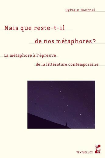 Couverture du livre « Mais que reste-t-il de nos métaphores ? la métaphore à l'épreuve de la littérature contemporaine » de Sylvain Dournel aux éditions Pu De Provence