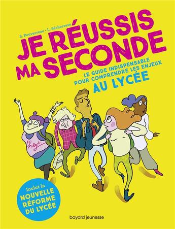 Couverture du livre « Je réussis ma seconde ; le guide indispensable pour comprendre les enjeux au lycée » de Loic Secheresse et Sandrine Pouverreau aux éditions Bayard Jeunesse