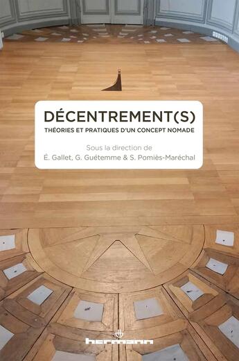 Couverture du livre « Décentrement(s) : Théories et pratiques d'un concept nomade » de Elodie Gallet et Genevieve Guetemme et Sylvie Pomies-Marechal aux éditions Hermann