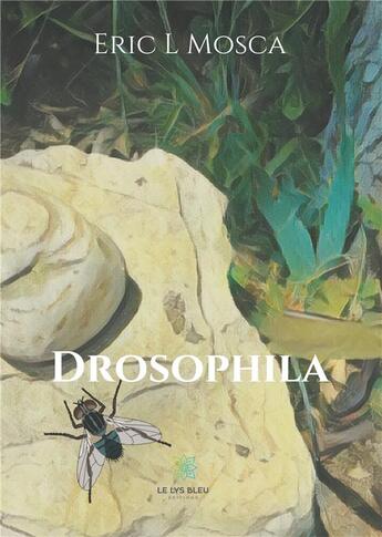 Couverture du livre « Drosophila » de Eric L. Mosca aux éditions Le Lys Bleu