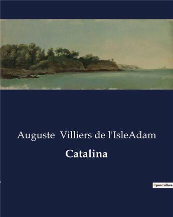 Couverture du livre « Catalina » de Villiers De L'Islead aux éditions Culturea