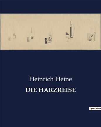 Couverture du livre « DIE HARZREISE » de Heinrich Heine aux éditions Culturea