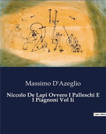 Couverture du livre « Niccolo De Lapi Ovvero I Palleschi E I Piagnoni Vol Ii » de D'Azeglio Massimo aux éditions Culturea