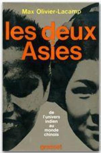 Couverture du livre « Les deux Asies ; de l'univers indien au monde chinois » de Max Olivier-Lacamp aux éditions Grasset