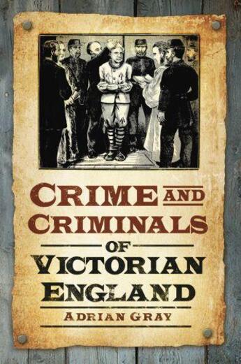 Couverture du livre « Crime & Criminals of Victorian England » de Gray Adrian aux éditions History Press Digital