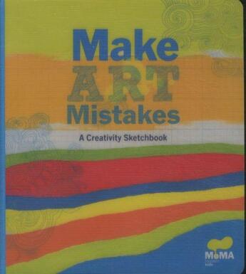 Couverture du livre « MOMA MAKE MISTAKES ART - A CREATIVITY SKETCHBOOK » de Museum Of Modern Art aux éditions Chronicle Books