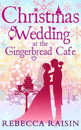 Couverture du livre « Christmas Wedding at the Gingerbread Café (The Gingerbread Cafe - Book » de Raisin Rebecca aux éditions Carina