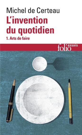 Couverture du livre « L'invention du quotidien Tome 1 ; arts de faire » de Michel De Certeau aux éditions Folio