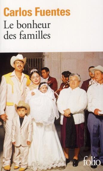 Couverture du livre « Le bonheur des familles » de Carlos Fuentes aux éditions Folio