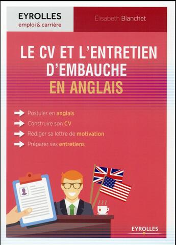 Couverture du livre « Le CV et l'entretien d'embauche en anglais ; tous les conseils pour réussir sa candidature en anglais » de Elisabeth Blanchet aux éditions Eyrolles