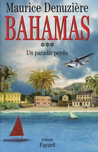 Couverture du livre « Bahamas t.3 ; un paradis perdu » de Maurice Denuziere aux éditions Fayard