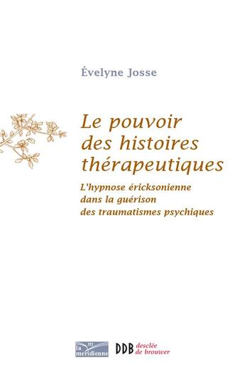 Couverture du livre « Le pouvoir des histoires thérapeutiques » de Evelyne Josse aux éditions Desclee De Brouwer