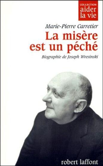 Couverture du livre « La misère est un péché ; biographie de Joseph Wresinski » de Marie-Pierre Carretier aux éditions Robert Laffont