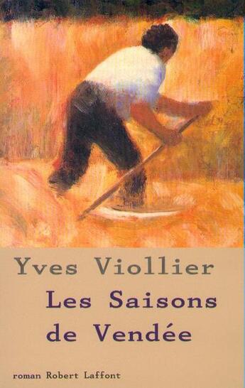 Couverture du livre « Les saisons de vendee - tome 1 - ne - vol01 » de Yves Viollier aux éditions Robert Laffont